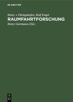 Raumfahrtforschung von Diringshofen,  Heinz v., Engel,  Rolf, Gartmann,  Heinz