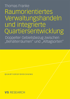 Raumorientiertes Verwaltungshandeln und integrierte Quartiersentwicklung von Franke,  Thomas