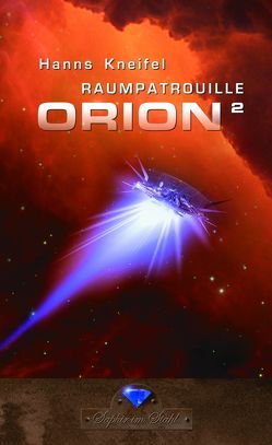 Raumpatrouille Orion 2 von Kneifel,  Hanns