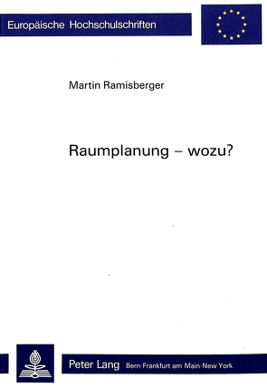 Raumplanung – wozu? von Ramisberger,  Martin