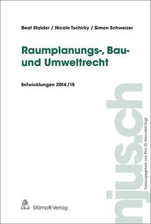 Raumplanungs-, Bau- und Umweltrecht von Schweizer,  Simon, Stalder,  Beat, Tschirky,  Nicole, Vogt,  Hans-Ueli