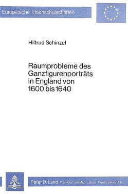 Raumprobleme des Ganzfigurenporträts in England von 1600 bis 1640 von Schinzel,  Hiltrud