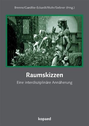 Raumskizzen von Brenne,  Andreas, Engel,  Birgit, Gaedtke-Eckardt,  Dagmar B., Mohr,  Anja, Siebner,  Blanka S