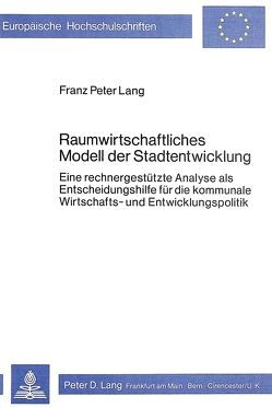Raumwirtschaftliches Modell der Stadtentwicklung von Lang,  Franz Peter