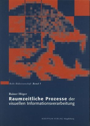 Raumzeitliche Prozesse der visuellen Informationsverarbeitung von Höger,  Rainer