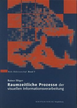 Raumzeitliche Prozesse der visuellen Informationsverarbeitung von Höger,  Rainer