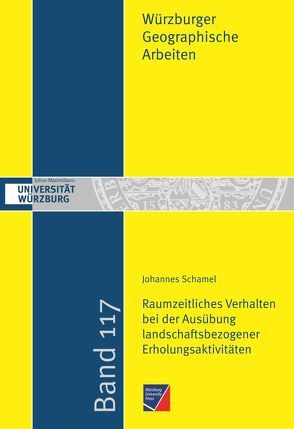 Raumzeitliches Verhalten bei der Ausübung landschaftsbezogener Erholungsaktivitäten vor dem Hintergrund des demographischen Wandels von Schamel,  Johannes