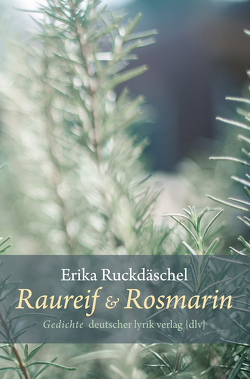 Raureif und Rosmarin von Ruckdäschel,  Erika