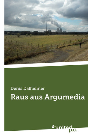 Raus aus Argumedia von Dalheimer,  Denis