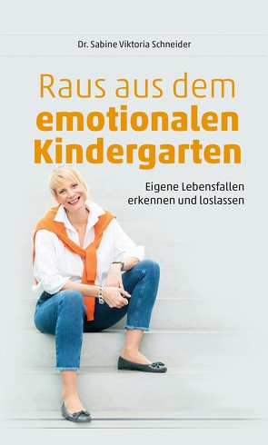 Raus aus dem emotionalen Kindergarten von Schneider,  Dr. Sabine Viktoria