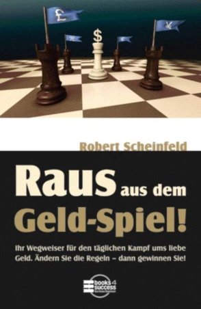 Raus aus dem „Geld-Spiel“! von Kleinau,  Tilmann, Scheinfeld,  Robert