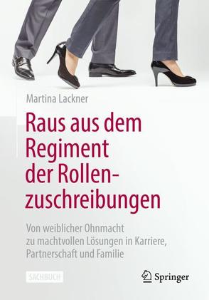 Raus aus dem Regiment der Rollenzuschreibungen von Lackner,  Martina