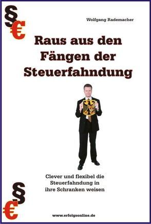 Raus aus den Fängen der Steuerfahndung von Rademacher,  Wolfgang