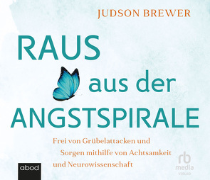 Raus aus der Angstspirale von Brewer,  Judson, Hofer,  Matthias