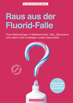 Raus aus der Fluorid-Falle! von Wagner,  Nicole