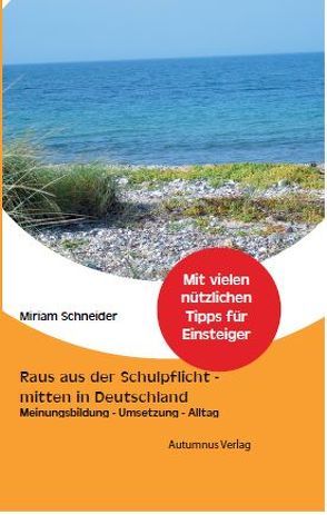 Raus aus der Schulpflicht – mitten in Deutschland von Schneider,  Miriam