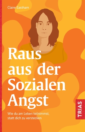 Raus aus der Sozialen Angst von Eastham,  Claire, Snowdon,  Bettina