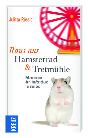 Raus aus Hamsterrad & Tretmühle von Rössler,  Julitta