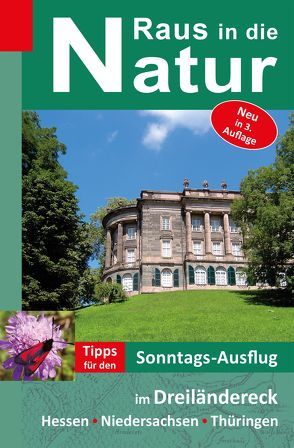 Raus in die Natur – Tipps für den Sonntags-Ausflug im Dreiländereck Hessen-Niedersachsen-Thüringen von Apel,  Jürgen, Rüppel,  Heidi