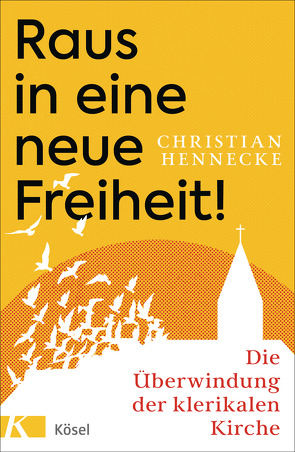 Raus in eine neue Freiheit! von Hennecke,  Christian