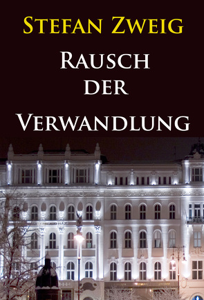 Rausch der Verwandlung (Roman aus dem Nachlaß) von Zweig,  Stefan