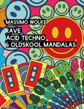Rave, Acid Techno & Oldskool Mandalas von Wolke,  Massimo