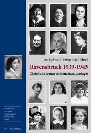 Ravensbrück 1939–1945: Christliche Frauen im Konzentrationslager von Arend,  Sabine, Eschebach,  Insa