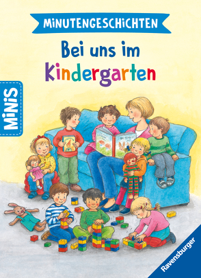 Ravensburger Minis: Minutengeschichten – Bei uns im Kindergarten von Künzler-Behncke,  Rosemarie, Suetens,  Clara
