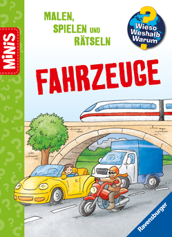 Ravensburger Minis: Wieso? Weshalb? Warum? Malen, Spielen und Rätsteln – Fahrzeuge von Bunse,  Rolf, Krause,  Joachim, Lohr,  Stefan, Pustlauk,  Thilo