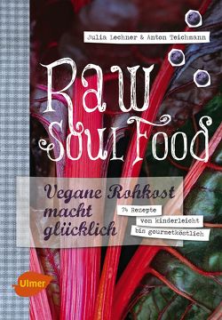 Raw Soul Food von Lechner,  Julia, Teichmann,  Anton