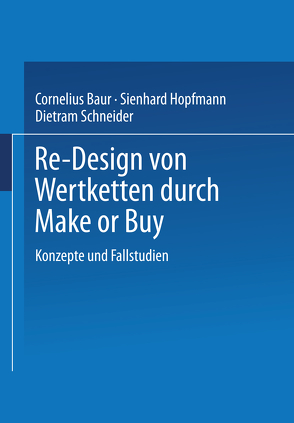 Re-Design von Wertkette durch Make or Buy von Baur,  Cornelius, Hopfmann,  Sienhard, Schneider,  Dietram