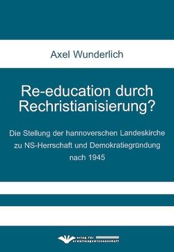 Re-education durch Rechristianisierung? von Wunderlich,  Axel