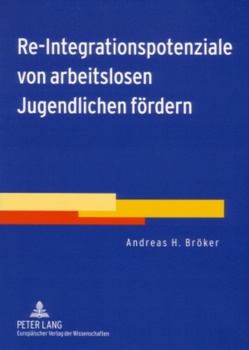 Re-Integrationspotenziale von arbeitslosen Jugendlichen fördern von Bröker,  Andreas H.