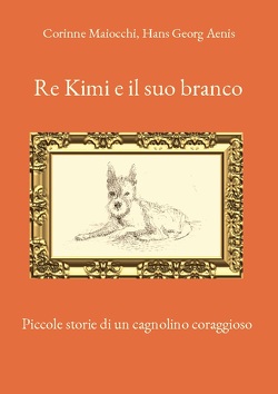 Re Kimi e il suo branco von Aenis,  Hans Georg, Maiocchi,  Corinne