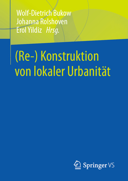 (Re-) Konstruktion von lokaler Urbanität von Bukow,  Wolf- Dietrich, Rolshoven,  Johanna, Yildiz,  Erol