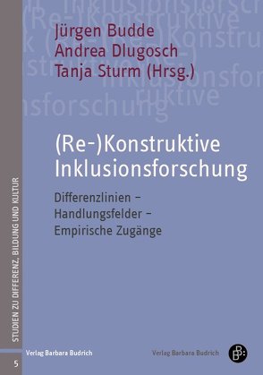 (Re-)Konstruktive Inklusionsforschung von Budde,  Juergen, Dlugosch,  Andrea, Sturm,  Tanja