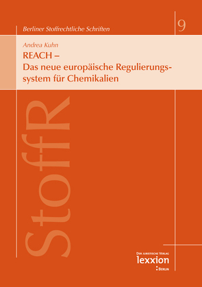 REACH – Das neue europäische Regulierungssystem für Chemikalien von Kuhn,  Andrea