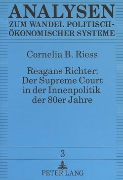 Reagans Richter: Der Supreme Court in der Innenpolitik der 80er Jahre von Riess,  Cornelia