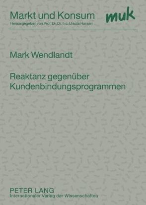 Reaktanz gegenüber Kundenbindungsprogrammen von Wendlandt,  Mark