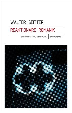 Reaktionäre Romanik von Seitter,  Walter
