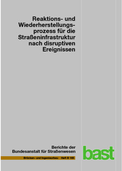 Reaktions- und Wiederherstellungsprozess für die Straßeninfrastruktur nach disruptiven Ereignissen von Bruns,  Frank, Deublein,  Markus, Roth,  Franziska, Zulauf,  Christoph