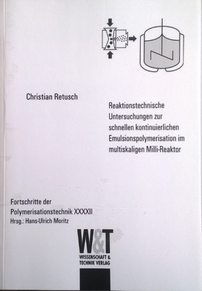 Reaktionstechnische Untersuchungen zur schnellen kontinuierlichen Emulsionspolymerisation im multiskaligen Milli-Reaktor von Retusch,  Christian