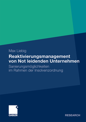 Reaktivierungsmanagement von Not leidenden Unternehmen von Liebig,  Max