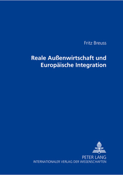Reale Außenwirtschaft und Europäische Integration von Breuss,  Fritz