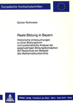 Reale Bildung in Bayern von Rothmeier,  Günter