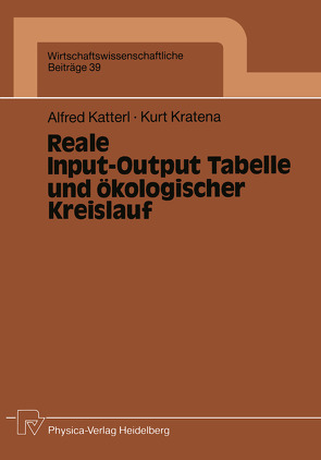 Reale Input-Output Tabelle und ökologischer Kreislauf von Katterl,  Alfred, Kratena,  Kurt
