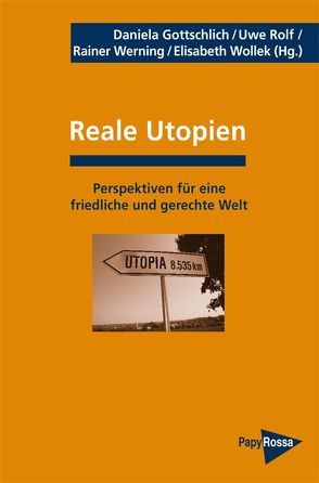 Reale Utopien von Gottschlich,  Daniela, Rolf,  Uwe, Werning,  Rainer, Wollek,  Elisabeth