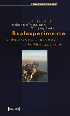 Realexperimente von Groß,  Matthias, Hoffmann-Riem,  Holger, Krohn,  Wolfgang