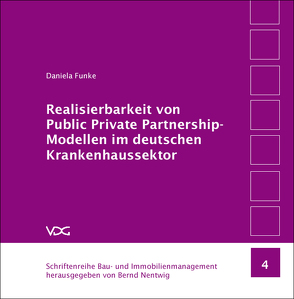 Realisierbarkeit von Public Private Partnership-Modellen im deutschen Krankenhaussektor von Funke,  Daniela, Nentwig,  Bernd