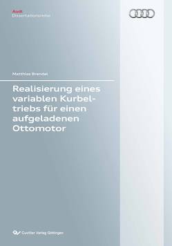 Realisierung eines variablen Kurbeltriebs für einen aufgeladenen Ottomotor von Brendel,  Matthias